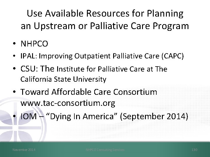 Use Available Resources for Planning an Upstream or Palliative Care Program • NHPCO •