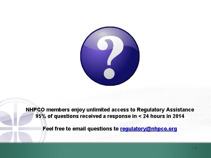 NHPCO members enjoy unlimited access to Regulatory Assistance 95% of questions received a response