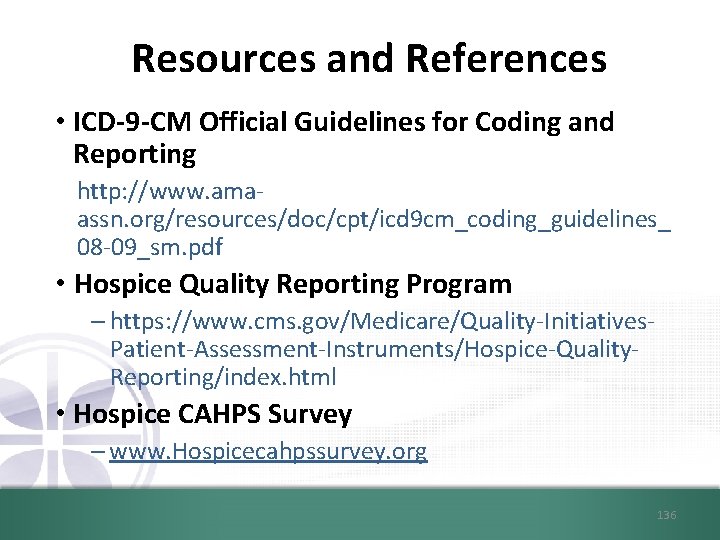 Resources and References • ICD-9 -CM Official Guidelines for Coding and Reporting http: //www.
