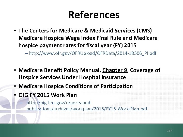 References • The Centers for Medicare & Medicaid Services (CMS) Medicare Hospice Wage Index