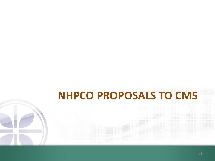 NHPCO PROPOSALS TO CMS 18 