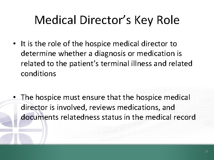 Medical Director’s Key Role • It is the role of the hospice medical director