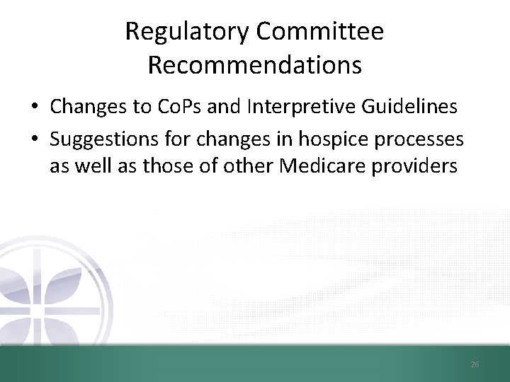 Regulatory Committee Recommendations • Changes to Co. Ps and Interpretive Guidelines • Suggestions for