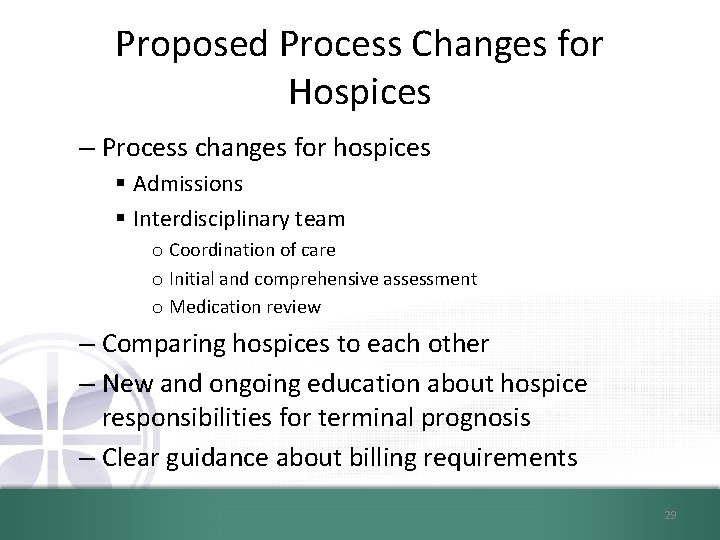 Proposed Process Changes for Hospices – Process changes for hospices § Admissions § Interdisciplinary