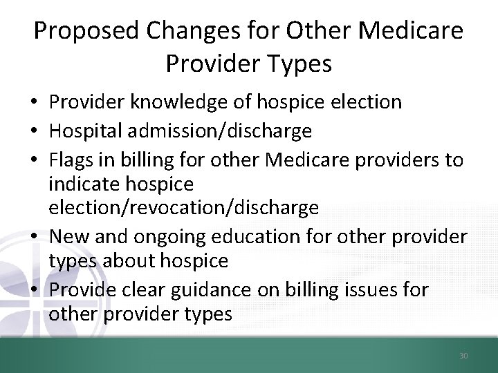 Proposed Changes for Other Medicare Provider Types • Provider knowledge of hospice election •