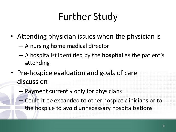Further Study • Attending physician issues when the physician is – A nursing home