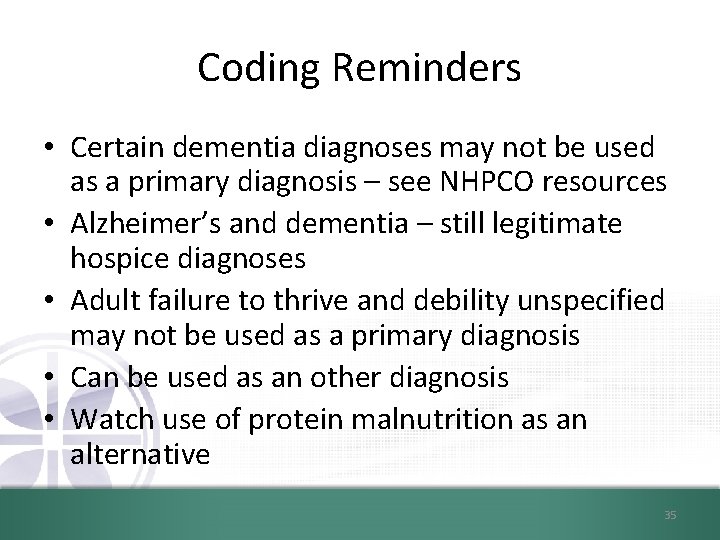 Coding Reminders • Certain dementia diagnoses may not be used as a primary diagnosis