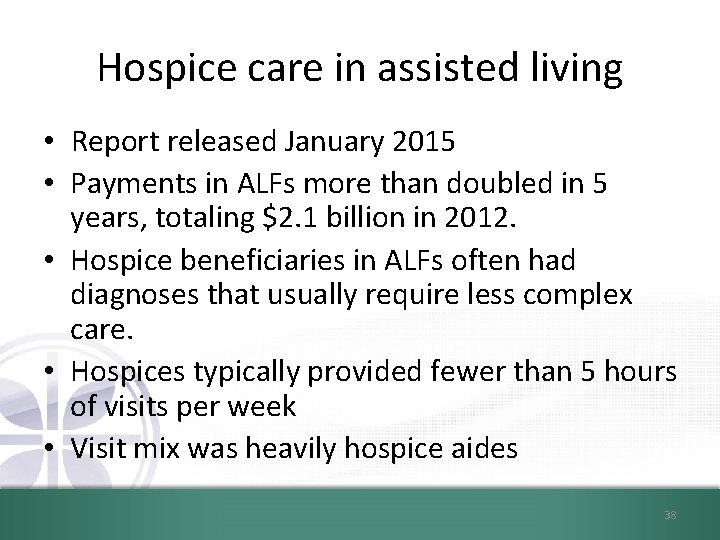 Hospice care in assisted living • Report released January 2015 • Payments in ALFs