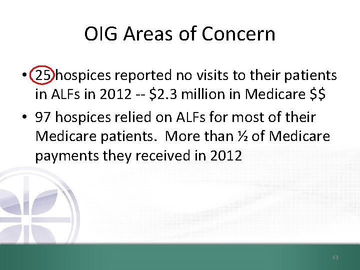 OIG Areas of Concern • 25 hospices reported no visits to their patients in