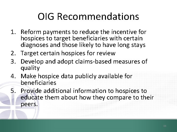 OIG Recommendations 1. Reform payments to reduce the incentive for hospices to target beneficiaries