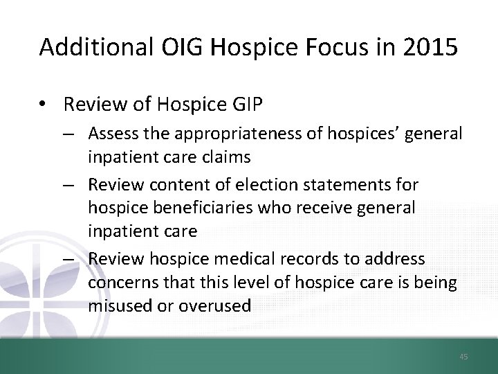 Additional OIG Hospice Focus in 2015 • Review of Hospice GIP – Assess the