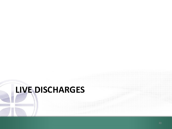 LIVE DISCHARGES 48 