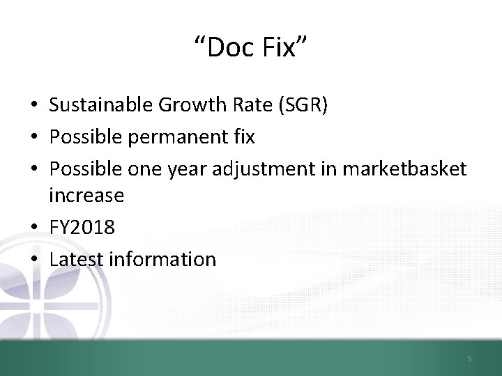 “Doc Fix” • Sustainable Growth Rate (SGR) • Possible permanent fix • Possible one