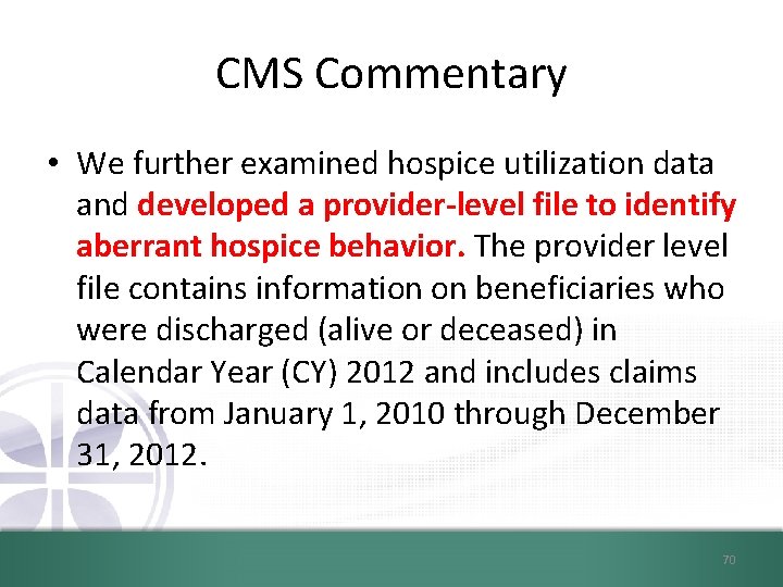 CMS Commentary • We further examined hospice utilization data and developed a provider-level file