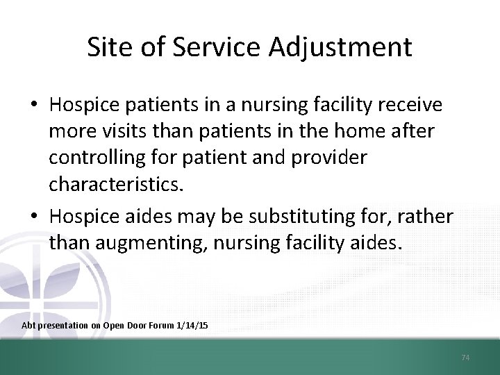 Site of Service Adjustment • Hospice patients in a nursing facility receive more visits