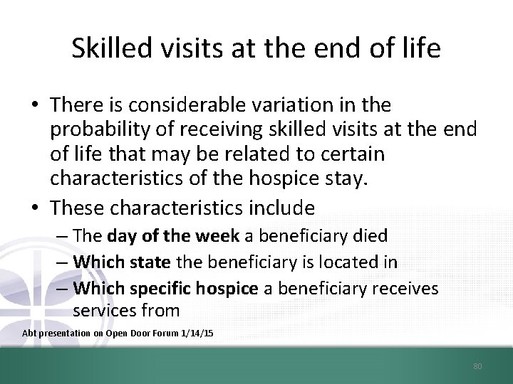 Skilled visits at the end of life • There is considerable variation in the