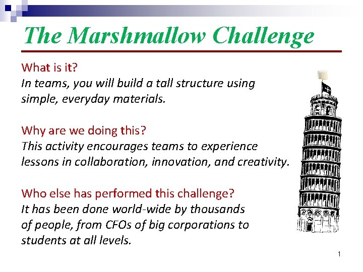 The Marshmallow Challenge What is it? In teams, you will build a tall structure