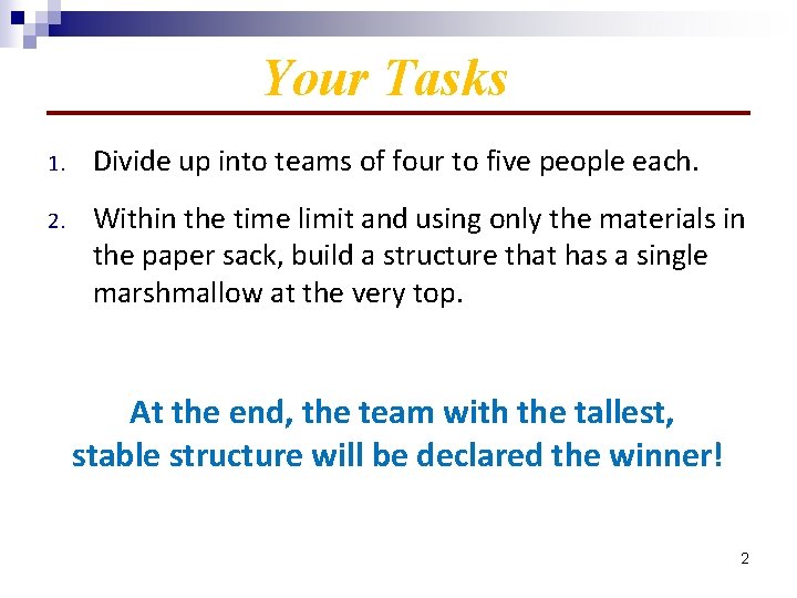 Your Tasks 1. Divide up into teams of four to five people each. 2.