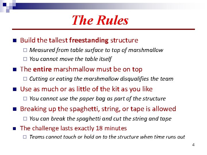 The Rules n Build the tallest freestanding structure Measured from table surface to top
