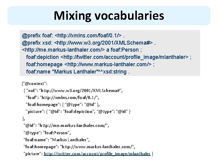 Mixing vocabularies @prefix foaf: <http: //xmlns. com/foaf/0. 1/>. @prefix xsd: <http: //www. w 3.