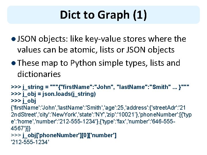 Dict to Graph (1) l JSON objects: like key-value stores where the values can