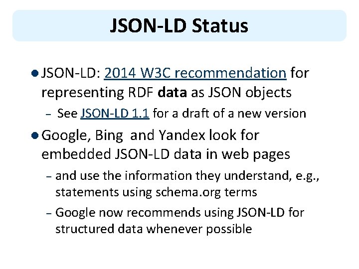 JSON-LD Status l JSON-LD: 2014 W 3 C recommendation for representing RDF data as