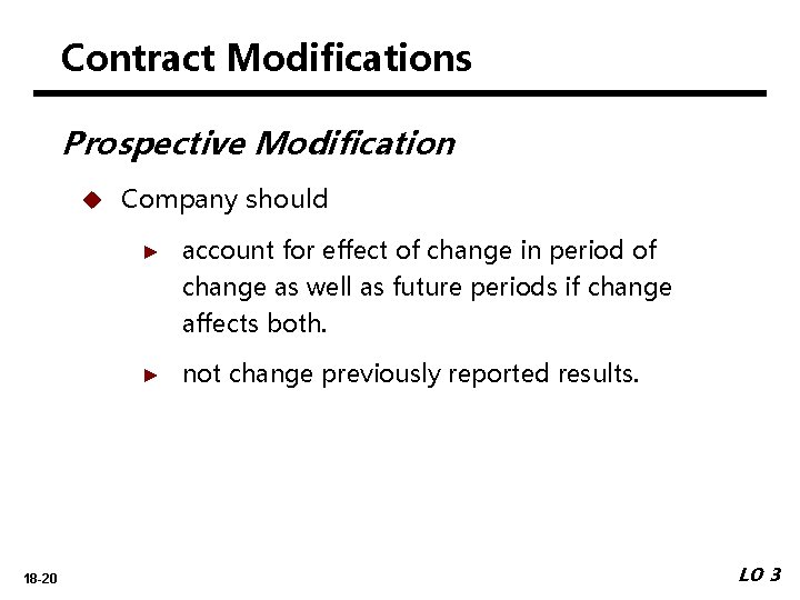 Contract Modifications Prospective Modification u 18 -20 Company should ► account for effect of