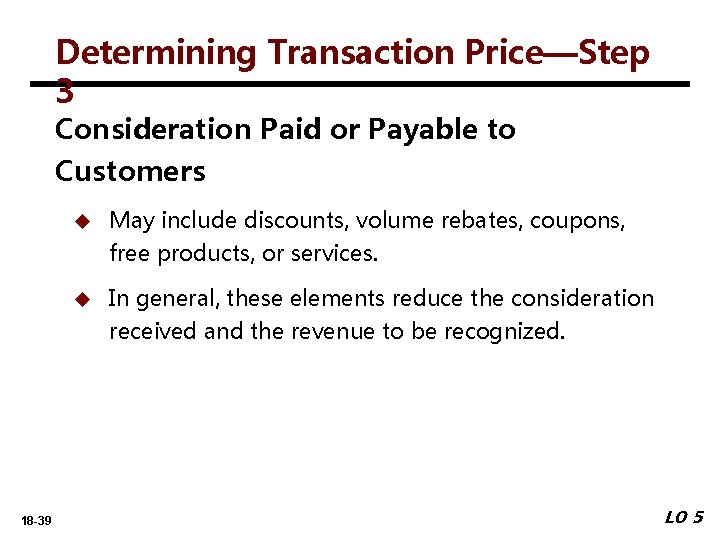 Determining Transaction Price—Step 3 Consideration Paid or Payable to Customers 18 -39 u May