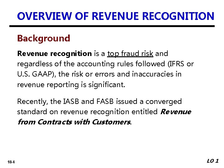 OVERVIEW OF REVENUE RECOGNITION Background Revenue recognition is a top fraud risk and regardless
