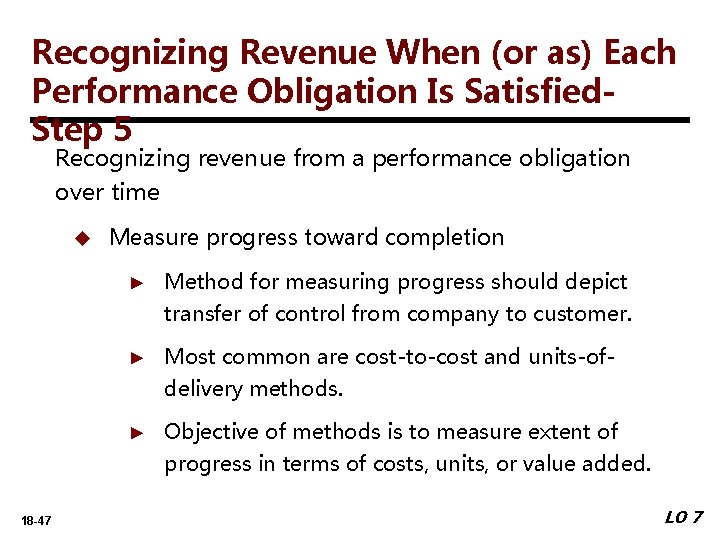 Recognizing Revenue When (or as) Each Performance Obligation Is Satisfied. Step 5 Recognizing revenue