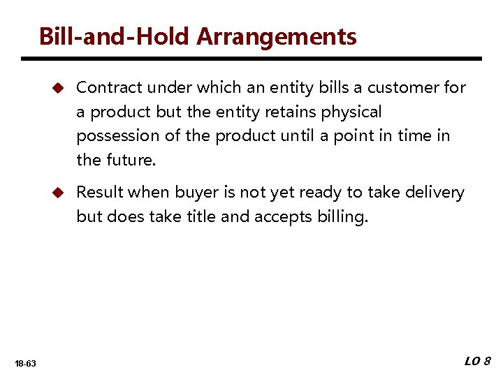 Bill-and-Hold Arrangements u Contract under which an entity bills a customer for a product