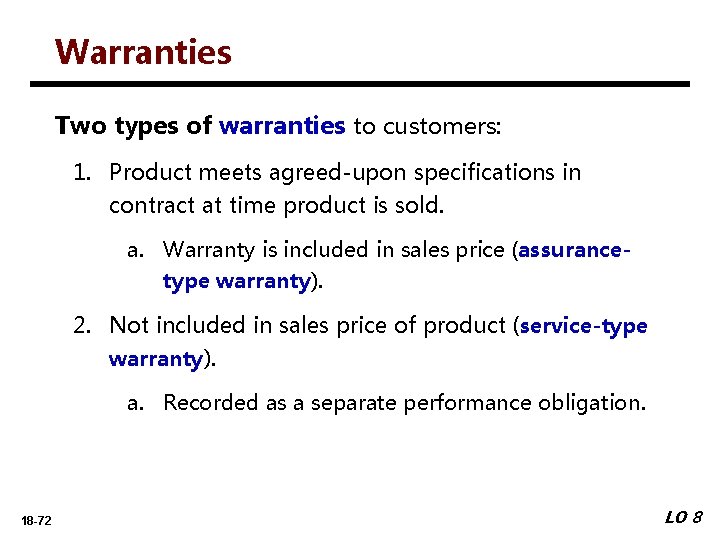 Warranties Two types of warranties to customers: 1. Product meets agreed-upon specifications in contract