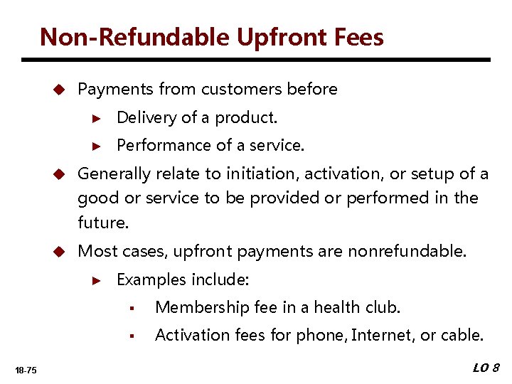 Non-Refundable Upfront Fees u Payments from customers before ► Delivery of a product. ►