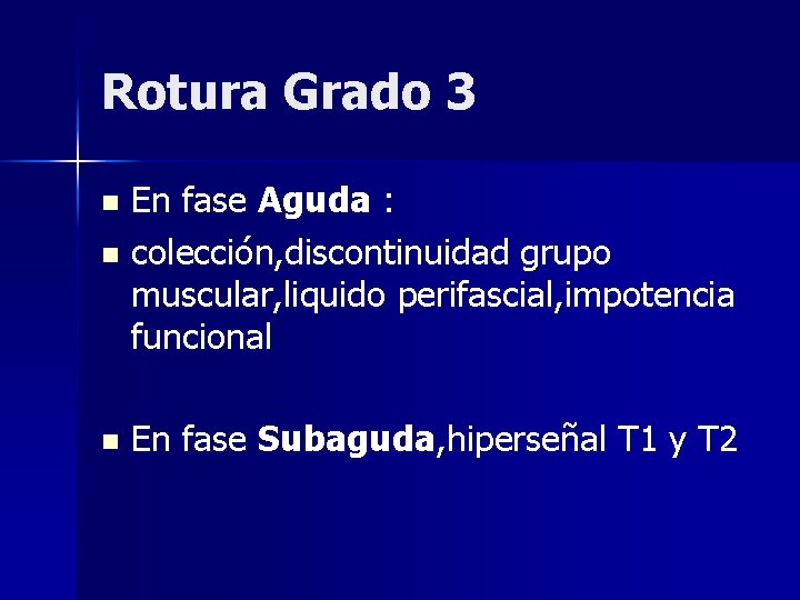 Rotura Grado 3 En fase Aguda : n colección, discontinuidad grupo muscular, liquido perifascial, Rotura Grado 3 En fase Aguda : n colección, discontinuidad grupo muscular, liquido perifascial,