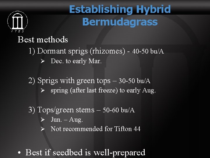 Establishing Hybrid Bermudagrass Best methods 1) Dormant sprigs (rhizomes) - 40 -50 bu/A Ø