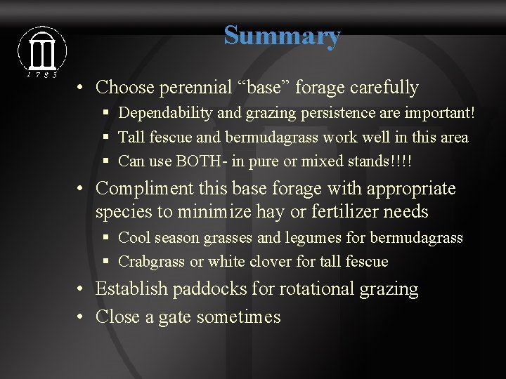 Summary • Choose perennial “base” forage carefully § Dependability and grazing persistence are important!