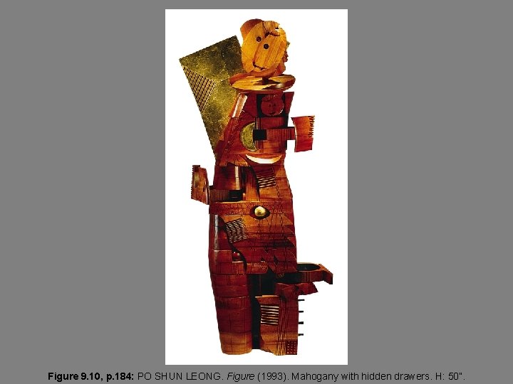 Figure 9. 10, p. 184: PO SHUN LEONG. Figure (1993). Mahogany with hidden drawers.