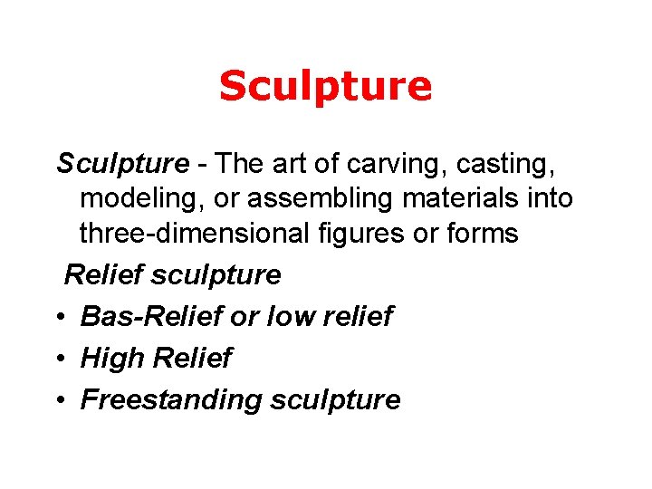 Sculpture - The art of carving, casting, modeling, or assembling materials into three-dimensional figures
