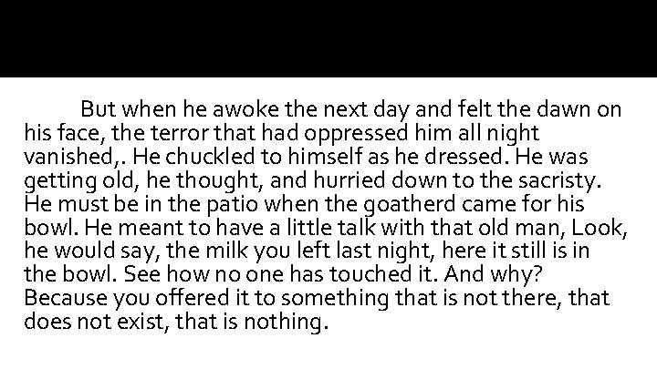 But when he awoke the next day and felt the dawn on his face,