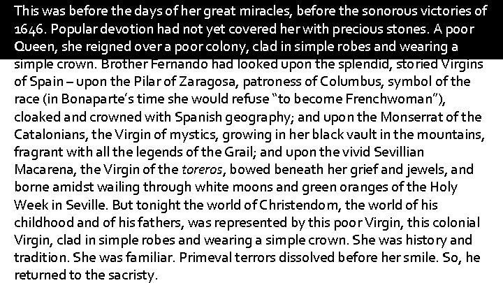 This was before the days of her great miracles, before the sonorous victories of