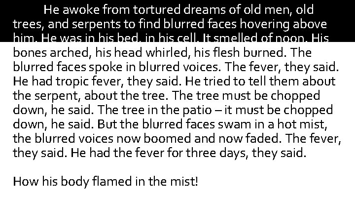 He awoke from tortured dreams of old men, old trees, and serpents to find