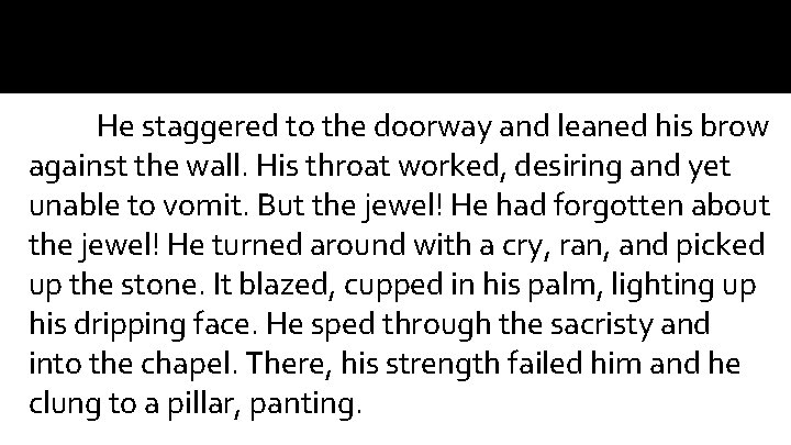 He staggered to the doorway and leaned his brow against the wall. His throat