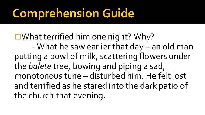 Comprehension Guide �What terrified him one night? Why? - What he saw earlier that