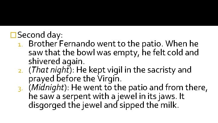 �Second day: 1. Brother Fernando went to the patio. When he saw that the