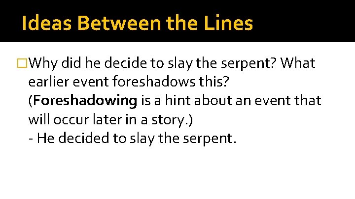 Ideas Between the Lines �Why did he decide to slay the serpent? What earlier