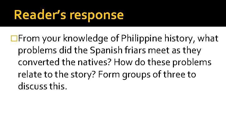 Reader’s response �From your knowledge of Philippine history, what problems did the Spanish friars