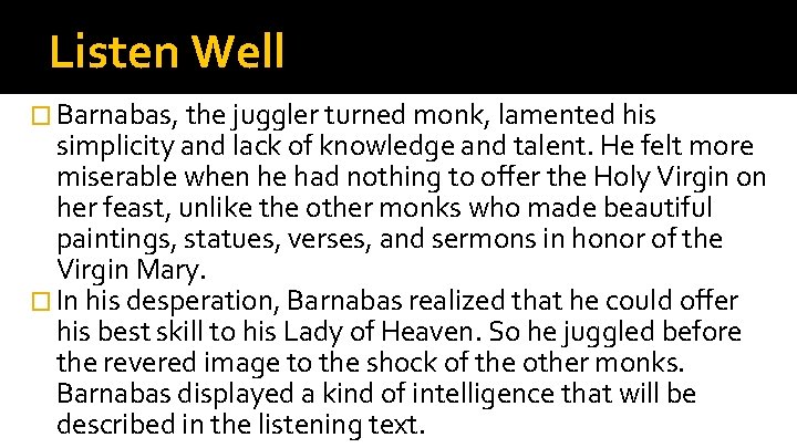 Listen Well � Barnabas, the juggler turned monk, lamented his simplicity and lack of