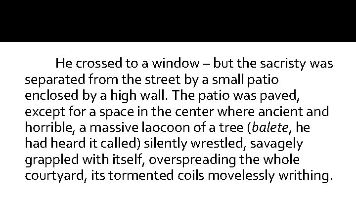 He crossed to a window – but the sacristy was separated from the street