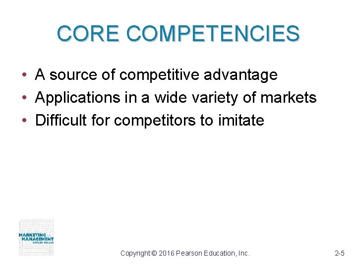 CORE COMPETENCIES • A source of competitive advantage • Applications in a wide variety
