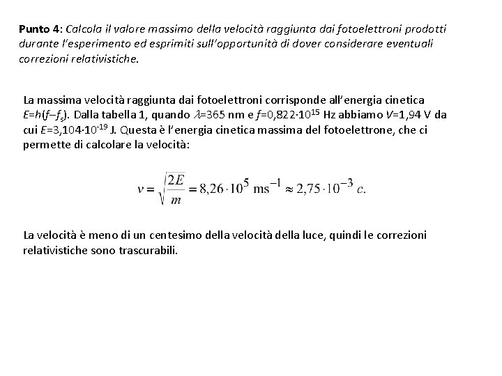 Punto 4: Calcola il valore massimo della velocità raggiunta dai fotoelettroni prodotti durante l’esperimento